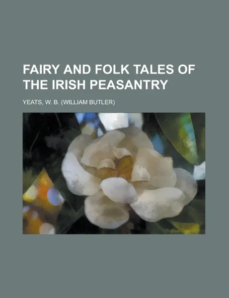 Обложка книги Fairy and Folk Tales of the Irish Peasantry, William Butler Yeats