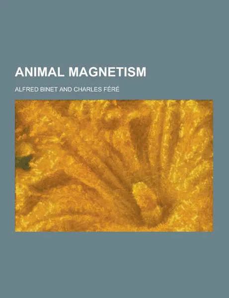Обложка книги Animal Magnetism, Alfred Binet
