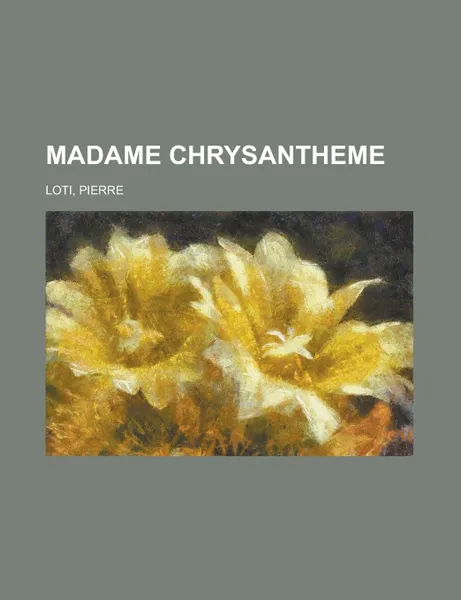 Обложка книги Madame Chrysantheme, Pierre Loti