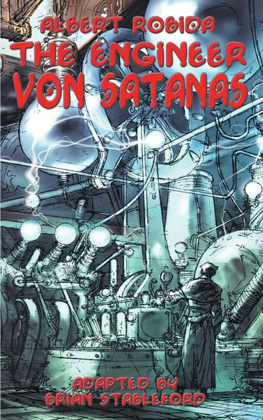 Обложка книги The Engineer Von Satanas, Albert Robida, Brian Stableford