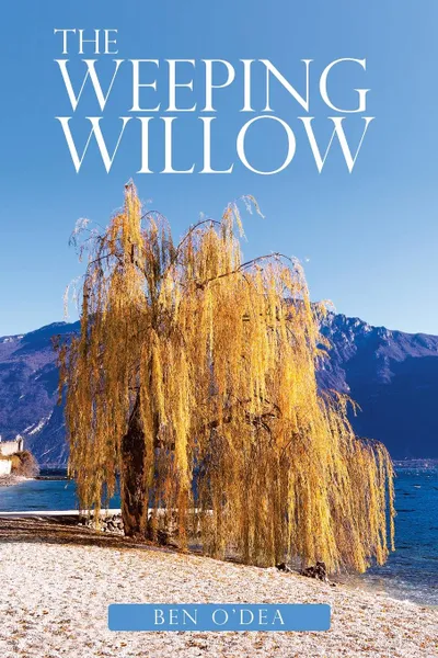 Обложка книги The Weeping Willow, Ben O'Dea