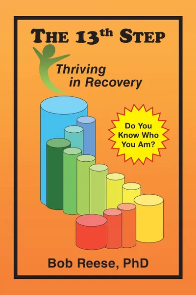 Обложка книги The 13th Step. Thriving in Recovery, PhD Bob Reese