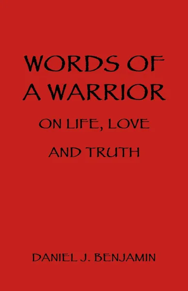 Обложка книги Words of a Warrior on Life, Love and Truth, Daniel J. Benjamin