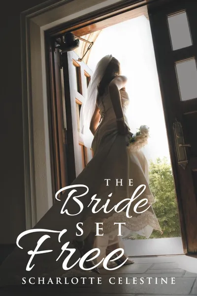 Обложка книги The Bride Set Free, Scharlotte Celestine