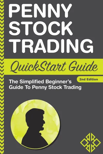 Обложка книги Penny Stock Trading QuickStart Guide. The Simplified Beginner.s Guide to Penny Stock Trading, ClydeBank Finance