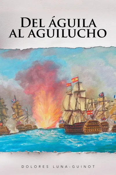 Обложка книги Del aguila al aguilucho, Dolores Luna-Guinot