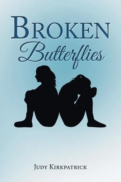 Обложка книги Broken Butterflies, Judy Kirkpatrick