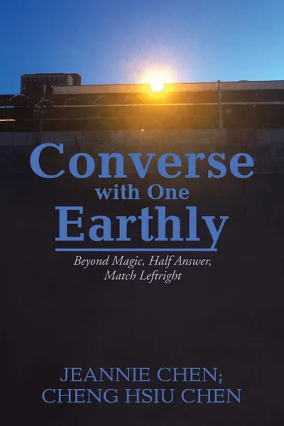 Обложка книги Converse with One Earthly. Beyond Magic, Half Answer, Match Leftright, Jeannie Chen, Cheng Hsiu Chen