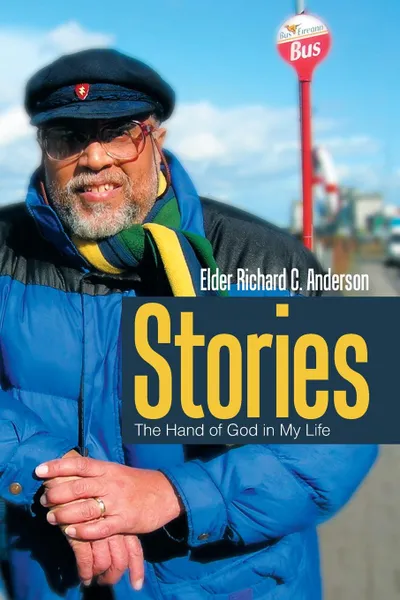 Обложка книги Stories. The Hand of God in My Life, Elder Richard C. Anderson