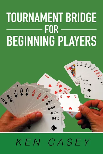 Обложка книги Tournament Bridge for Beginning Players, Ken Casey