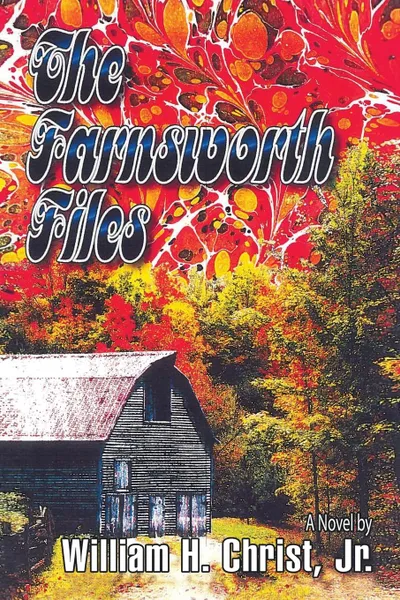 Обложка книги The Farnsworth Files, Jr. William H. Christ