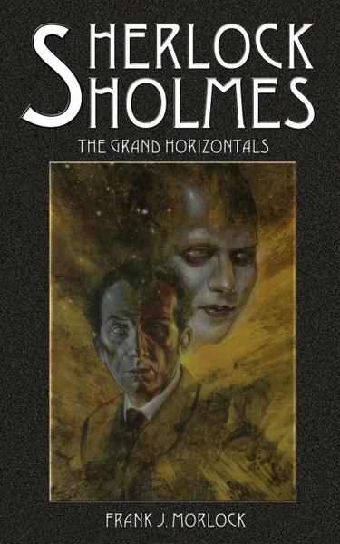 Обложка книги Sherlock Holmes. The Grand Horizontals, Frank J. Morlock