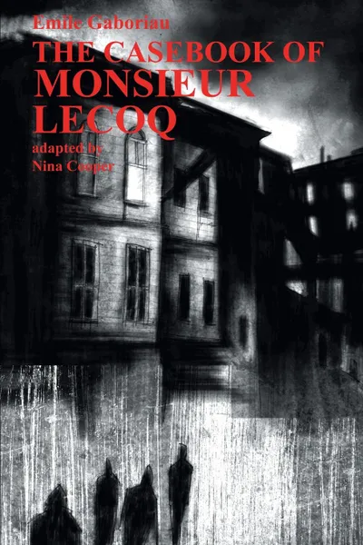 Обложка книги The Casebook of Monsieur Lecoq, Emile Gaboriau