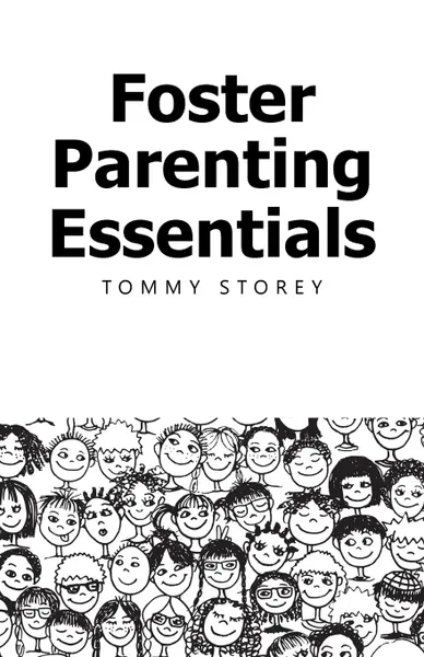 Обложка книги Foster Parenting Essentials, Tommy Storey