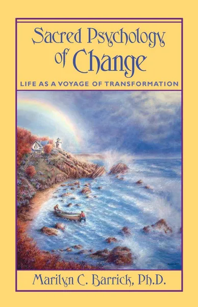 Обложка книги Sacred Psychology of Change. Life as a Voyage of Transformation, Marilyn C. PH.D. Barrick