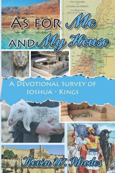 Обложка книги As For Me and My House. A Devotional Survey of Joshua-Kings, Kevin W Rhodes