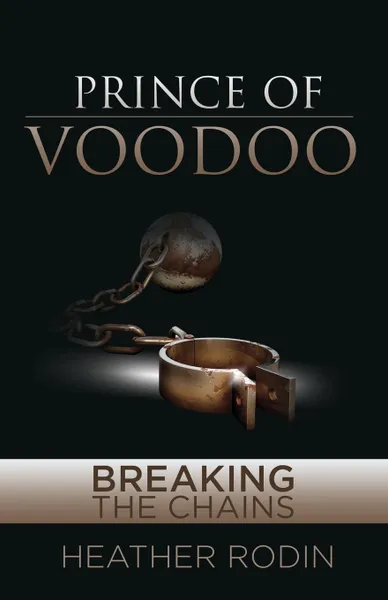 Обложка книги Prince of Voodoo. Breaking the Chains, Heather Rodin