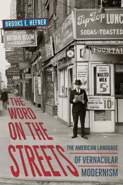 Обложка книги The Word on the Streets. The American Language of Vernacular Modernism, Brooks E Hefner