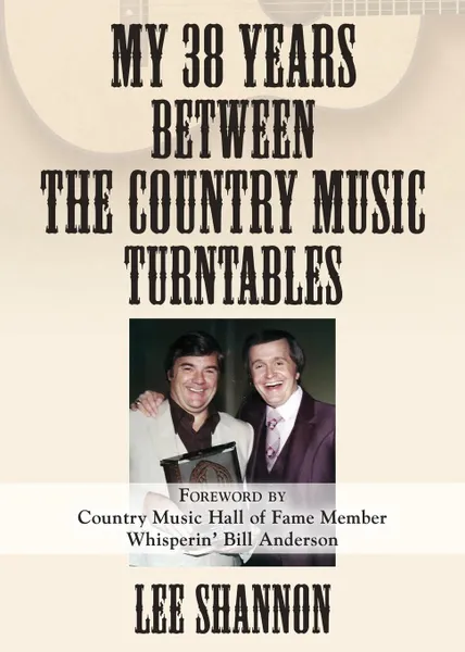 Обложка книги My 38 Years Between the Country Music Turntables, Lee Shannon