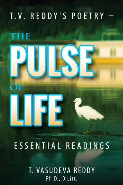 Обложка книги T.V. Reddy.s Poetry - The Pulse of Life. Essential Readings, T. Vasudeva Reddy