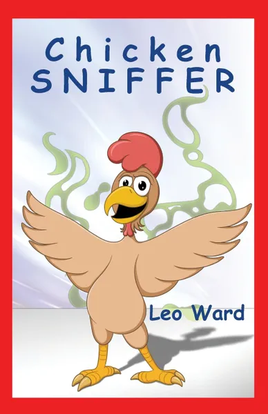 Обложка книги Chicken Sniffer, Leo J Ward