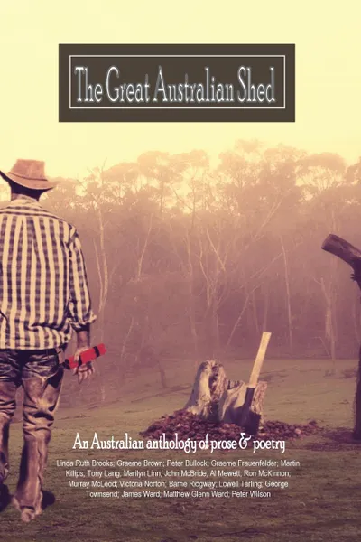 Обложка книги The great Australian shed. An improvised life, Linda Ruth Brooks, George Townsend, Lowell Tarling