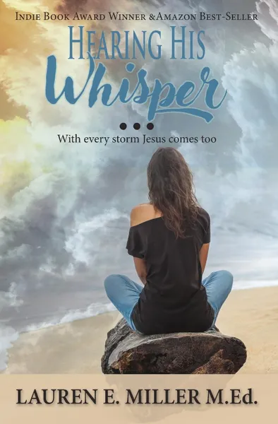 Обложка книги Hearing His Whisper. With Every Storm Jesus Comes Too, Lauren E Miller