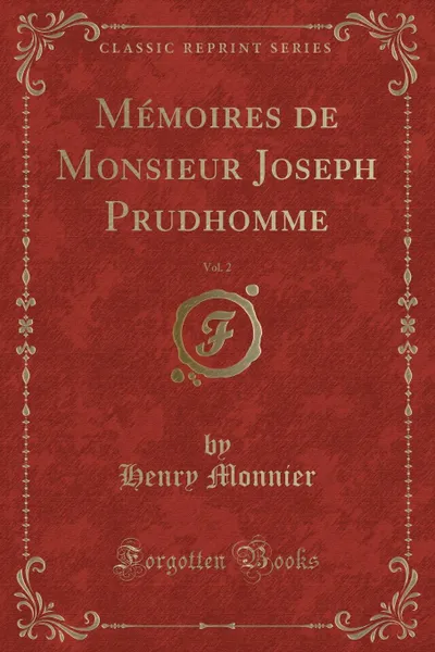 Обложка книги Memoires de Monsieur Joseph Prudhomme, Vol. 2 (Classic Reprint), Henry Monnier