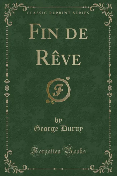 Обложка книги Fin de Reve (Classic Reprint), George Duruy
