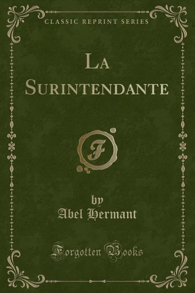 Обложка книги La Surintendante (Classic Reprint), Abel Hermant