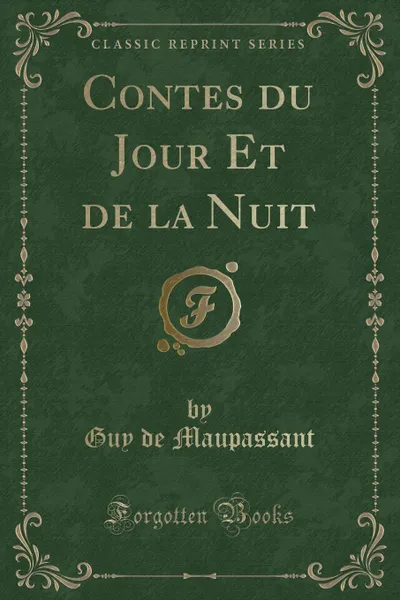 Обложка книги Contes du Jour Et de la Nuit (Classic Reprint), Guy de Maupassant