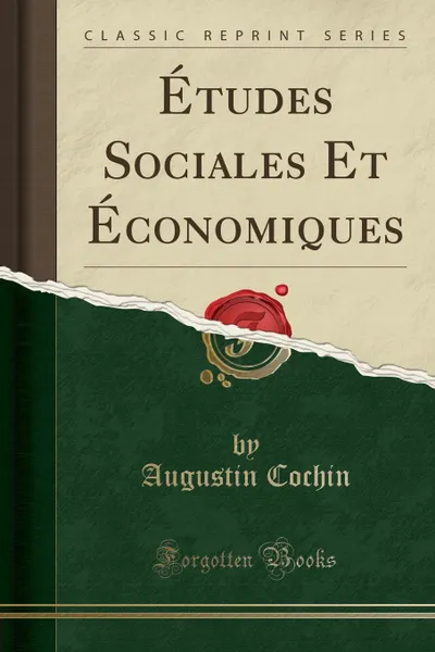 Обложка книги Etudes Sociales Et Economiques (Classic Reprint), Augustin Cochin