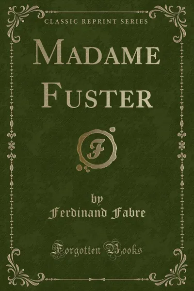 Обложка книги Madame Fuster (Classic Reprint), Ferdinand Fabre