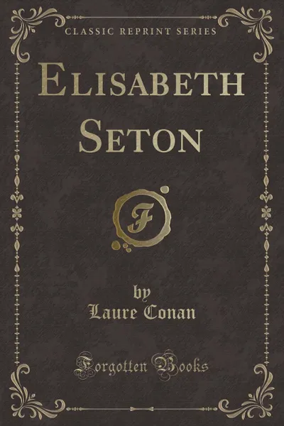 Обложка книги Elisabeth Seton (Classic Reprint), Laure Conan