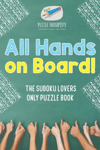 Обложка книги All Hands on Board. The Sudoku Lovers Only Puzzle Book, Puzzle Therapist