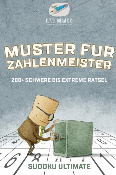 Обложка книги Muster fur Zahlenmeister . Sudoku Ultimate . 200. Schwere bis Extreme Ratsel, Puzzle Therapist