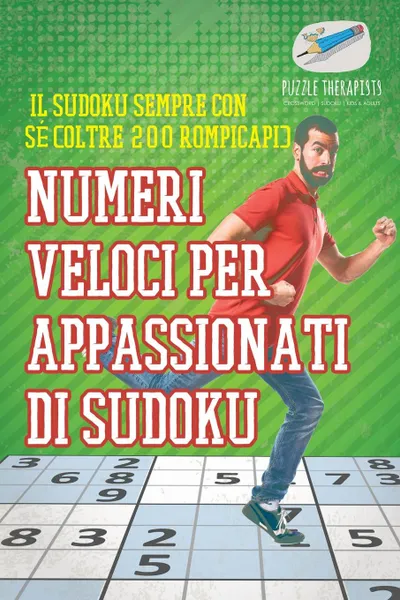 Обложка книги Numeri veloci per appassionati di Sudoku . Il Sudoku sempre con se (oltre 200 rompicapi), Puzzle Therapist