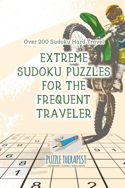 Обложка книги Extreme Sudoku Puzzles for the Frequent Traveler . Over 200 Sudoku Hard Travel, Puzzle Therapist