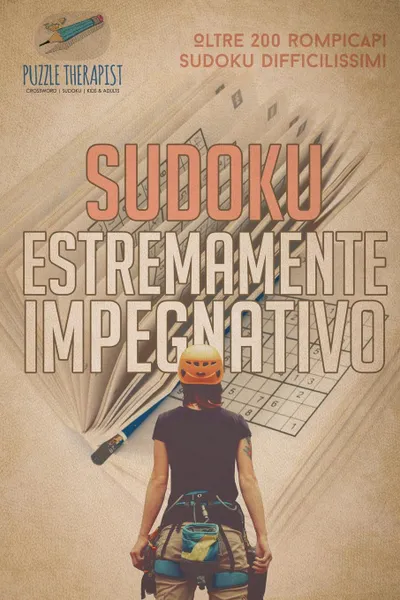 Обложка книги Sudoku estremamente impegnativo . Oltre 200 rompicapi Sudoku difficilissimi, Puzzle Therapist