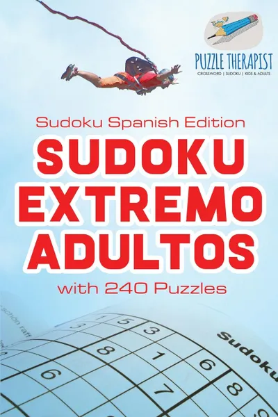 Обложка книги Sudoku Extremo Adultos . Sudoku Spanish Edition . with 240 Puzzles, Puzzle Therapist