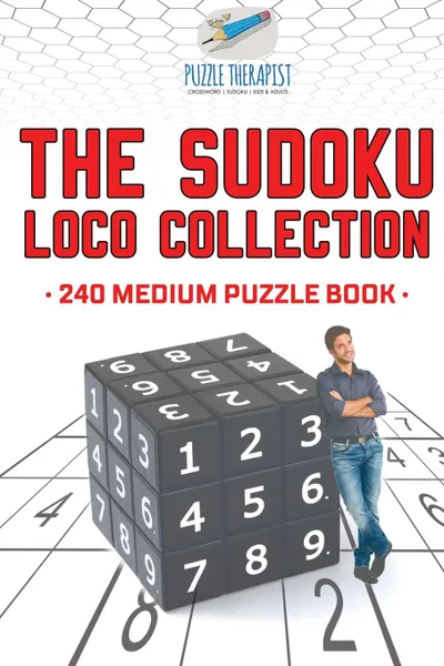 Обложка книги The Sudoku Loco Collection . 240 Medium Puzzle Book, Puzzle Therapist