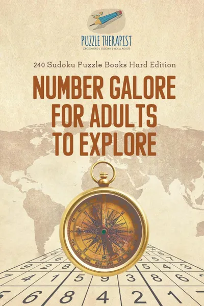 Обложка книги Number Galore for Adults to Explore . 240 Sudoku Puzzle Books Hard Edition, Puzzle Therapist