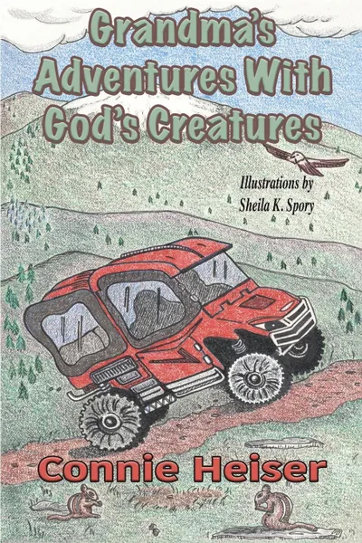 Обложка книги Grandma.s Adventures with God.s Creatures, Connie Heiser