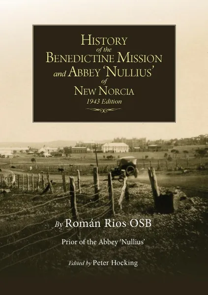 Обложка книги The History of New Norcia and Abbey Nullius, Rios OSB Román