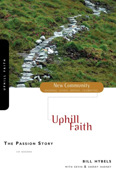 Обложка книги The Passion Story. Uphill Faith, Bill Hybels