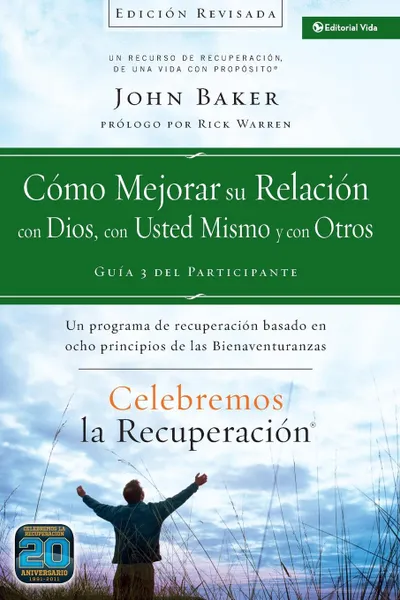 Обложка книги Celebremos la recuperacion Guia 3. Como mejorar su relacion con Dios, con usted mismo y con otros: Un programa de recuperacion basado en ocho principios de las bienaventuranzas, John Baker