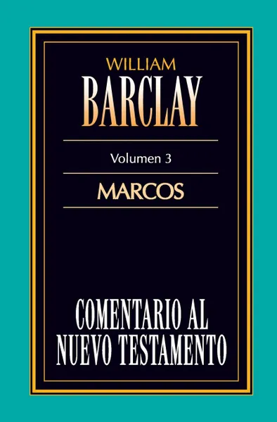 Обложка книги Comentario al N.T. Vol. 03 - Marcos, William Barclay