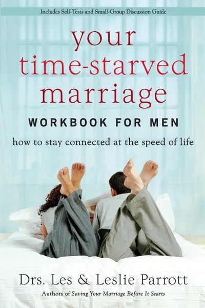 Обложка книги Your Time-Starved Marriage Workbook for Men. How to Stay Connected at the Speed of Life, Les and Leslie Parrott
