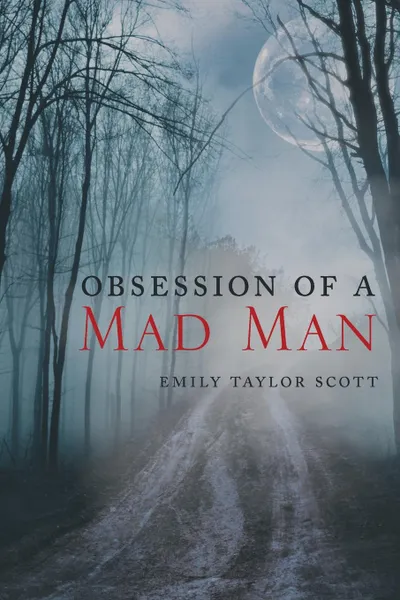 Обложка книги Obsession Of A Mad Man, Emily Taylor Scott