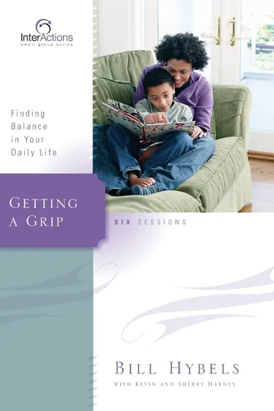 Обложка книги Getting a Grip. Finding Balance in Your Daily Life, Bill Hybels